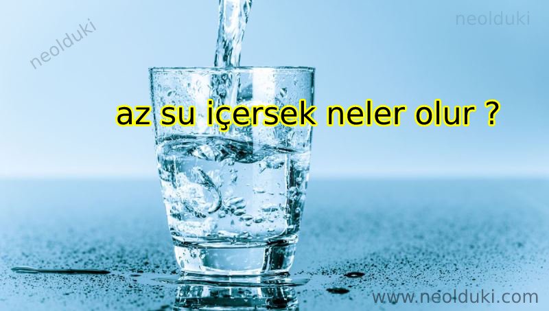 Daha az su içmenin vücudunuza 9 etkisi