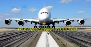 En İyi Uçak Modelleri ve Özellikleri