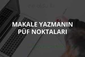 Makale yazarken akılda tutulması gereken ipuçları