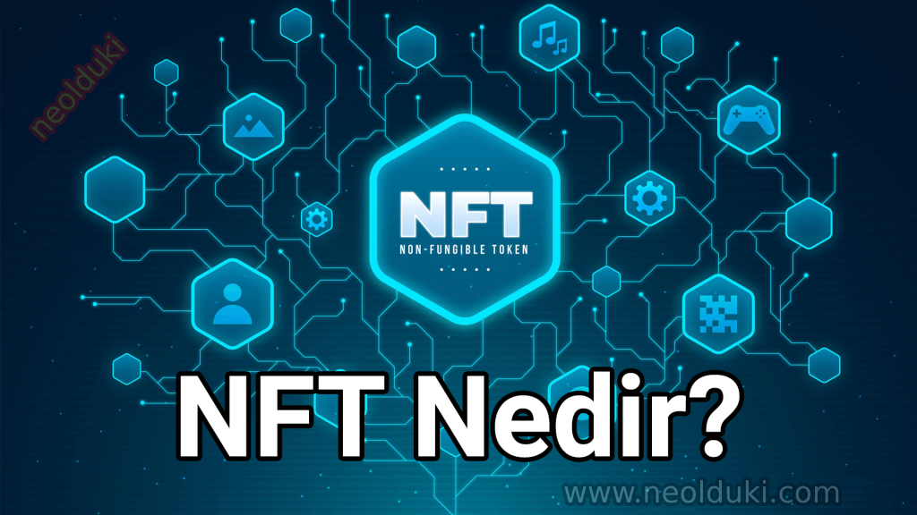 NFT Nedir ? Ne işe yarar ,Kullanım amacı Nedir?