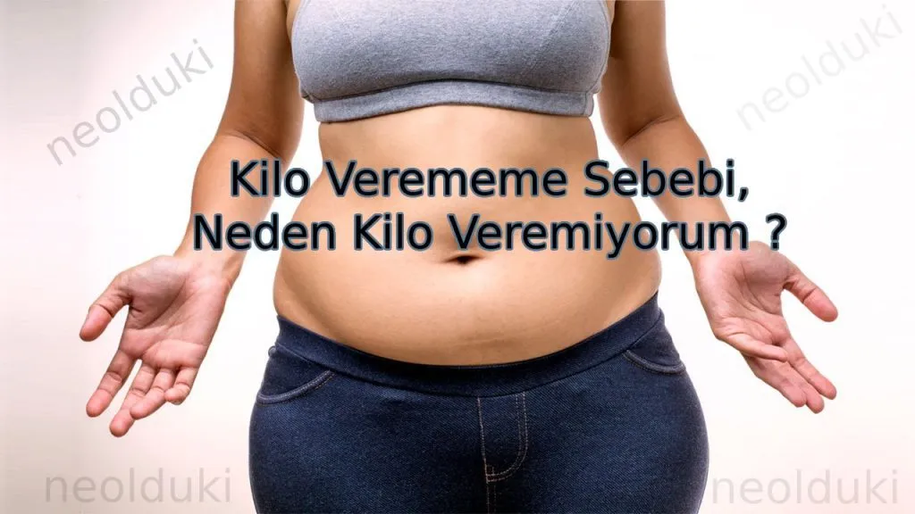 Kilo Verememe Sebebi,Neden Kilo Veremiyorum ?